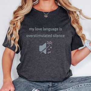 My Love Language Tee | Introvert Core Tee | ADHD Sensory Overload Shirt | Emotional Shutdown Mode Tee | Meme Shirt | Silence Is My Love Tee