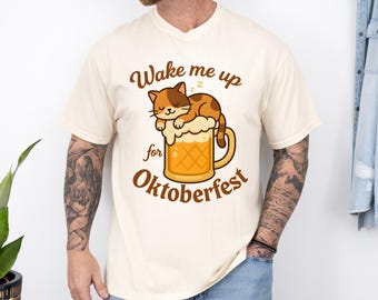 Comfort Colors® Wake Me Up for Oktoberfest Cat Tee | Funny Oktoberfest Shirt | Beer Lover Gift | Oktoberfest Drinking Shirt | Cat Lover Tee