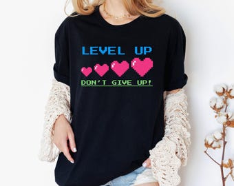 Level Up Don't Give Up Shirt | Retro Gamer Motivational Tee | Pixel Heart Video Game Tee | Positive Quote T-Shirt | Gamer Gift for Boyfriend