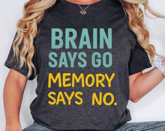 Brain Says Go Memory Says No Shirt | Funny ADHD Humor Tee | Relatable Forgetful People Tshirt | Dual Personality Quote Tee | Brain vs Memory
