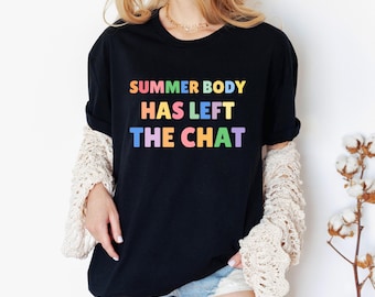 Summer Body Has Left the Chat Shirt | Funny Summer Pastel Shirt | Rainbow Letter Meme Shirt | Body Positivity Humor Shirt | Summer Mood Tee