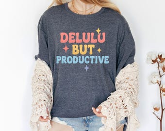 Delulu But Productive Shirt With Pastel Bubble Lettering, Funny Motivation Tee Inspired By Chaotic Ambition, Cute Playful Mindset Gift Idea