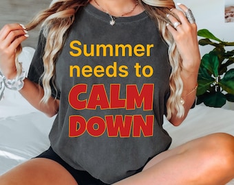 Comfort Colors® Summer Needs to Calm Down Shirt | Funny Heatwave Graphic Tee | Summer T-Shirt | CALM DOWN Summer Tee | Sassy Summer Tee