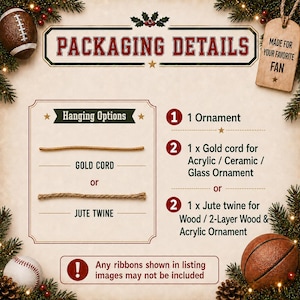 May include: An informational graphic titled PACKAGING DETAILS featuring a football and basketball. It lists hanging options including gold cord or jute twine, and specifies contents: one ornament, gold cord, or jute twine, with a disclaimer about ribbons.