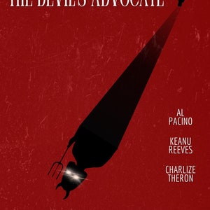 May include: A red poster with a silhouette of a man walking towards a shadow of a devil holding a pitchfork. The text "THE DEVIL'S ADVOCATE" is at the top of the poster. The names "AL PACINO", "KEANU REEVES", and "CHARLIZE THERON" are at the bottom of the poster.