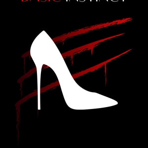 May include: A movie poster for the film "Basic Instinct" featuring a white high heel shoe on a black background with red scratch marks. The title of the film is in white text at the top of the poster.