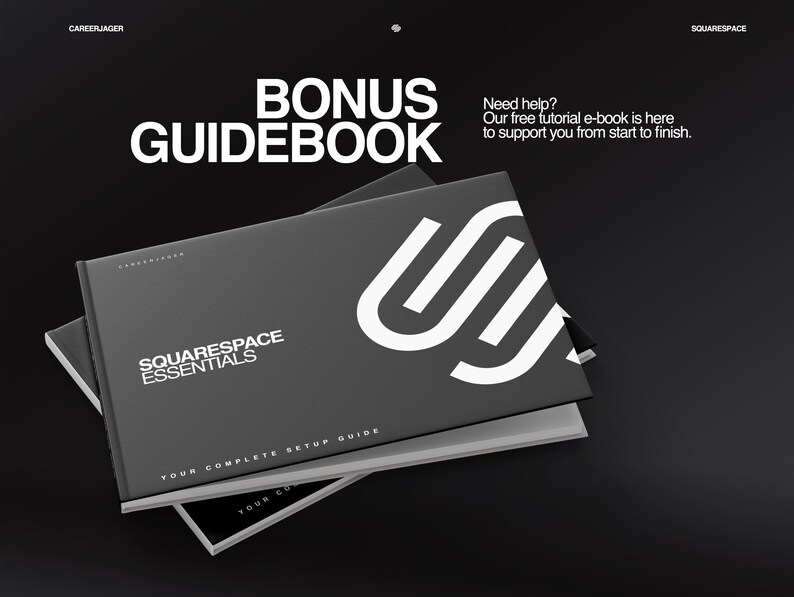 May include: A stack of dark gray guidebooks with white text and a white logo. The top book reads "BONUS GUIDEBOOK" and "SQUARESPACE ESSENTIALS". The text "Need help? Our free tutorial e-book is here to support you from start to finish." is also visible.