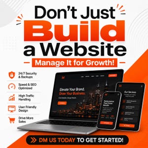 May include: A laptop, tablet, and smartphone displaying website management services. Text reads: Don't Just Build a Website, Manage It for Growth!, 24/7 Security & Backups, Speed & SEO Optimized, High Traffic Handling, User Friendly Design, Drive More Sales, DM US TODAY TO GET STARTED!