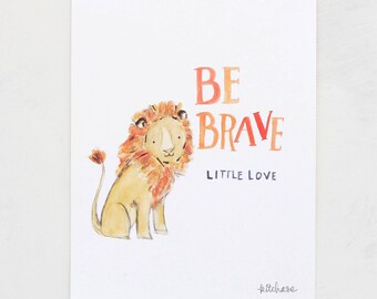 Jungle nursery art, lion wall decor, Be Brave Little One , Giclée Print, Kit Chase Artwork, 5x7, 8x10, 11x14