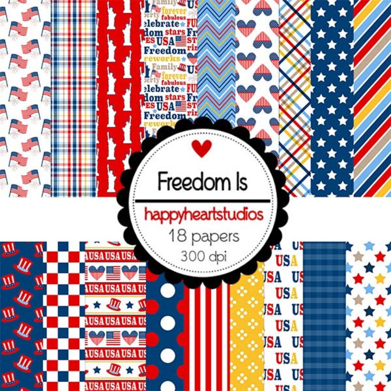 May include: A set of 18 digital papers featuring patriotic designs in red, white, and blue. The papers include stars, stripes, hearts, checkered patterns, and more. The text "Freedom Is" is displayed in a circle with the words "happyheartstudios", "18 papers", and "300 dpi".