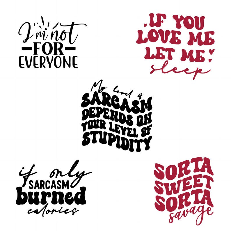 May include: Six different text-based designs with a retro, 70s aesthetic. The designs feature phrases like "I'm not for everyone", "My level of sarcasm depends on your level of stupidity", and "If you love me let me sleep".
