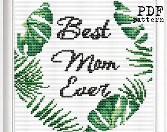 Pattern: Best Mom Ever Monstera Tropical Leaf Cross Stitch PDF sampler Custom text Quotes Modern embroidery