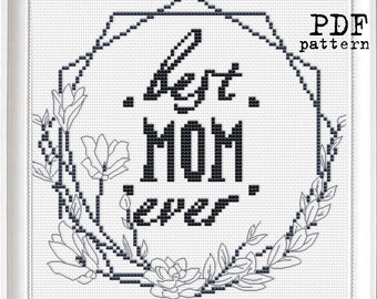 The best Mom ever quotes in simple grey flower wreath Cross Stitch PDF Pattern Home decor