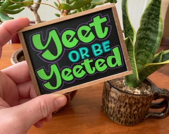 Yeet or be Yeeted Mini Chalkboard