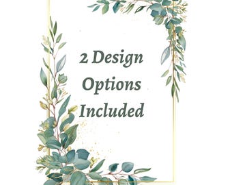 May include: A gold frame with a white background and green foliage around the edges. The text "2 Design Options Included" is written in black text inside the frame.