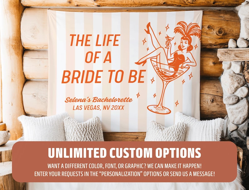 May include: A custom bachelorette party banner with the text "THE LIFE OF A BRIDE TO BE" in orange. The banner features a retro illustration of a woman in a martini glass. The banner also includes the text "Selena's Bachelorette Las Vegas, NV 20XX".