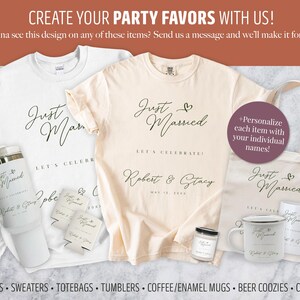 May include: Assortment of wedding party favors, including a white sweatshirt, t-shirt, tote bag, tumbler, mugs, beer coozies, and candles. Each item features the text "Just Married" in elegant script, with space for personalization. The image also includes the text "Create Your Party Favors With Us!"