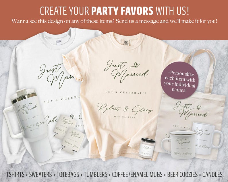 May include: Assortment of wedding party favors, including a white sweatshirt, t-shirt, tote bag, tumbler, mugs, beer coozies, and candles. Each item features the text "Just Married" in elegant script, with space for personalization. The image also includes the text "Create Your Party Favors With Us!"