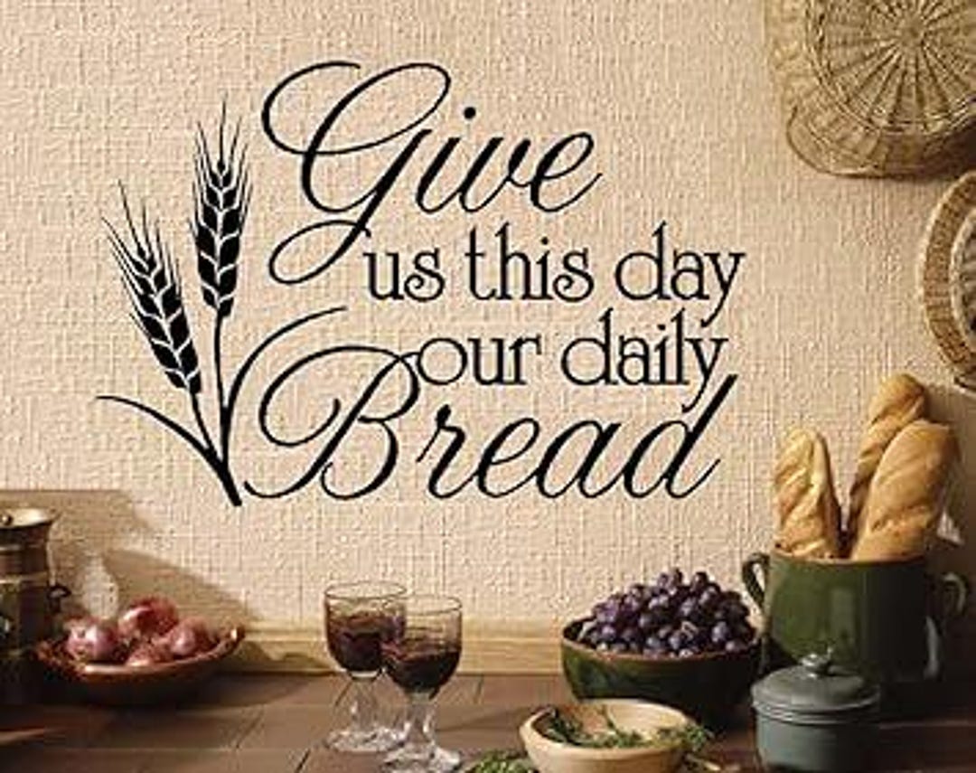 Give Us This Day Our Daily Bread Wall or Window Decal 13"x19" Etsy