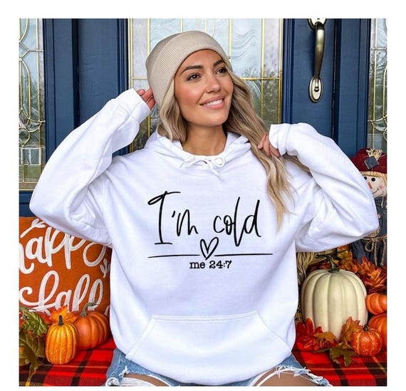 "Yes I'm Cold" Funny Sweatshirt For Women - Always Cold 24/7 Crewneck Pullover