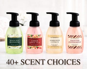 Foaming Hand Soap, 40+ Scents, Gentle, Moisturizing, and Naturally Clean. 8.5oz