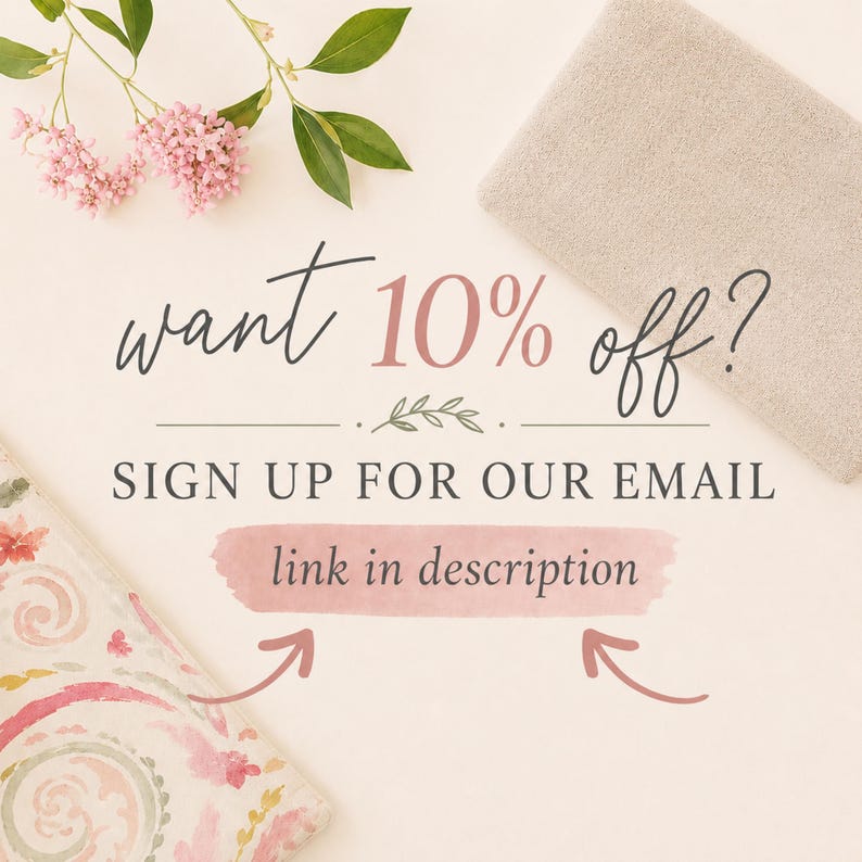May include: A promotional graphic featuring pink flowers and a beige textured fabric. The text reads: want 10% off? SIGN UP FOR OUR EMAIL link in description. Two pink arrows point toward the text, with a small decorative leaf icon centered.