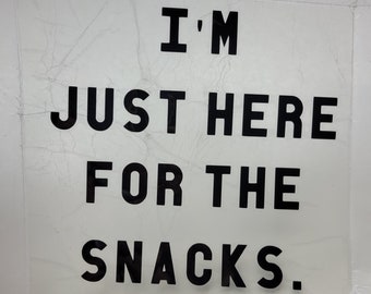 I'm Just Here for the Snacks Vinyl Decal - Iron on