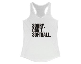 Sorry. Can't. Softball. - Athletic Tank - Sports - Women's Ideal Racerback Tank