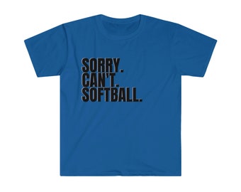 Sorry. Can't. Softball - Sports Tshirt - Momlife - Unisex Softstyle T-Shirt