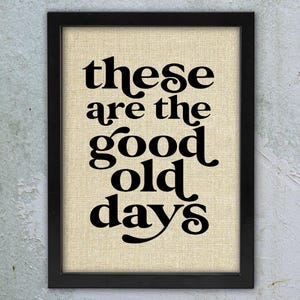 Framed Linen Print: &quot;These Are The Good Old Days&quot; - Minimalist Scandinavian Decor