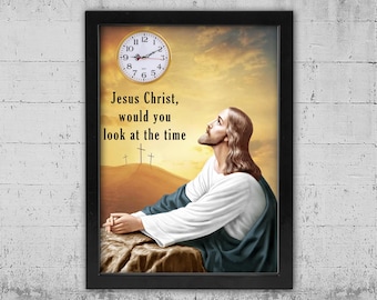 Jesus Christ Would You Look at the Time, Framed Clock: Religious Art Decor, Battery Operated