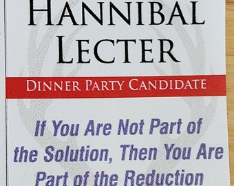 Hannibal Lecter pour le président - Dîner réfrigérateur aimant. « Si vous ne faites pas partie de la solution, alors vous faites partie de la réduction »