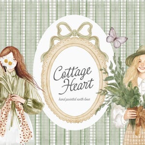 May include: A watercolor illustration of two women with flowers, a butterfly, and a decorative frame with the text "Cottage Heart" and the phrase "hand painted with love".