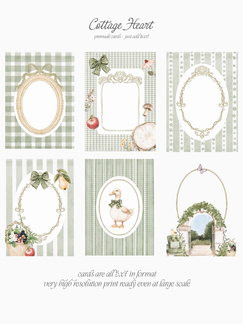 May include: Six printable cards with a cottagecore theme. Each card features a different design with a green and white checkered or striped background. The cards are decorated with floral elements, a duck, a butterfly, and a garden archway. The text "Cottage Heart" and "premade cards - just add text!" is at the top of the image. The text "cards are all 5x7 in format very high resolution print ready even at large scale" is at the bottom of the image.