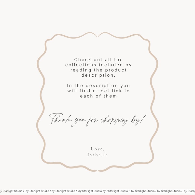 May include: A text-based thank you note with a decorative border. The note says "Check out all the collections included by reading the product description. In the description you will find direct link to each of them. Thank you for shopping by! Love, Isabelle"