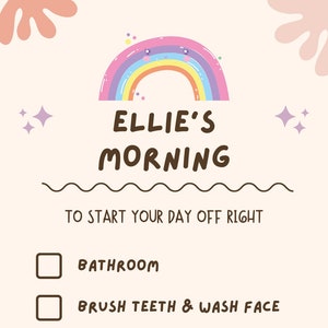 May include: A printable checklist for kids with a rainbow and the text "Ellie's Morning" at the top. The checklist includes tasks like "Bathroom", "Brush Teeth & Wash Face", "Brush Hair", "Get Dressed", and "Make Bed".