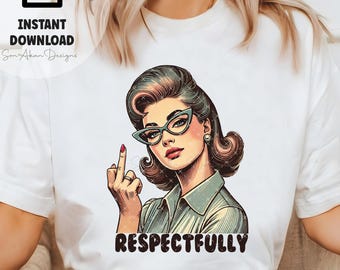 Retro Respectfully Sassy Middle Finger PNG: Funny Vintage Design (Digital Download)