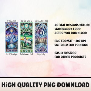 May include: Three digital illustrations of stained glass windows with different designs. The first window is blue and purple with a star and a castle. The second window is green and blue with a deer. The third window is blue and green with a crescent moon and a city skyline. The text "VELARIS", "TERRASEN", and "LUNATHION" are above each window. The text "City of Starlight", "To Whatever End", and "Light It Up" are below each window. The text "ACTUAL DESIGNS WILL BE WATERMARK FREE AFTER YOU DOWNLOAD" is in the upper right corner. The text "PNG FORMAT - 300 DPI SUITABLE FOR PRINTING" is in the middle right corner. The text "EASILY RESIZED FOR OTHER PRODUCTS" is in the lower right corner. The text "HIGH QUALITY PNG DOWNLOAD" is at the bottom of the image.