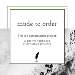 Made to Order - Custom Project