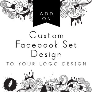 May include: Black and white graphic design with swirls and ink splatters. The text "ADD ON" is in a black banner at the top. The text "Custom Facebook Set Design TO YOUR LOGO DESIGN" is in the centre of the image.