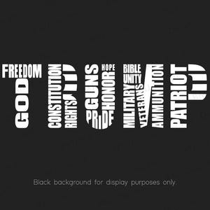May include: A black and white graphic design with the word "TRUMP" spelled out in large letters. The letters are made up of words such as "God", "Freedom", "Constitution", "Rights", "Pride", "Guns", "Honor", "Military", "Veterans", "Hope", "Bible", "Unity", "Ammunition", and "Patriot".