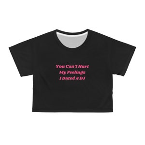You Can&#39;t Hurt Me I Dated A DJ, Crop Baby Tee (AOP)