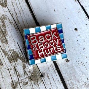 Back and Body Hurts Enamel Pin