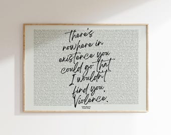 May include: A framed print with a light background filled with small text. Bold, black cursive text reads "There's nowhere in existence you could go that I wouldn't find you, Violence." The print is in a light brown frame.