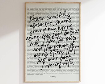 May include: A black and white printable wall art print with a quote from the book "Fourth Wing" by Rebecca Yarros. The quote reads "Power crackles above me, swirls around me, wraps around my feet below along I am the sky and the power of every storm that has ever been. I am infinite."