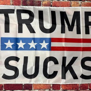 Donald Trump Sucks Useless Idiot Felon Flag FREE USA SHIPPING Liberal Democrat Save Democracy Freedom Political Sign Poster Banner 3x5&#39;