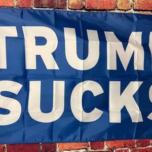 Donald Trump Sucks Useless Idiot Felon Flag FREE USA SHIPPING Liberal Democrat Save Democracy Freedom Political Sign Poster Banner 3x5&#39;