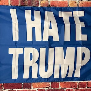 I Hate Donald Trump Useless Idiot Felon Flag FREE USA SHIPPING Liberal Democrat Save Democracy Freedom Political Sign Poster Banner 3x5&#39;