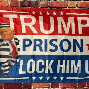 Donald Trump For Prison Liar Lock Him Up Flag FREE USA SHIPPING Liberal Democrat Save Democracy Freedom Political Sign Poster Banner 3x5&#39;