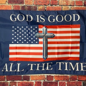 God Is Good All The Time Flag FREE USA SHIPPING Religion Faith Church Jesus America Freedom Man Cave Political Sign Poster Banner 3x5&#39;